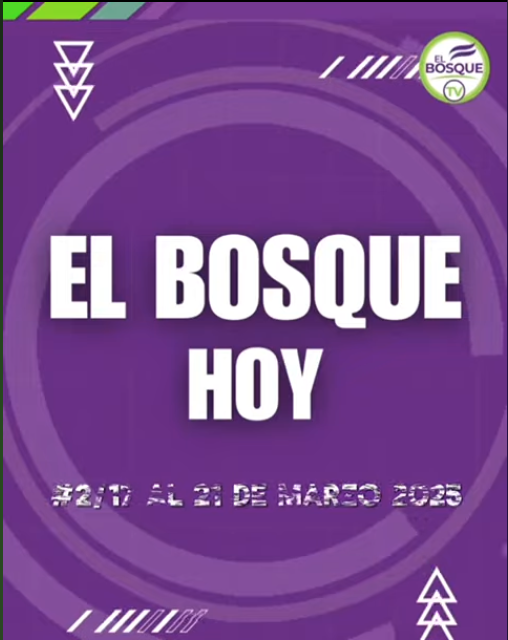 El Bosque Hoy #2: Semana del 17 de marzo de 2025